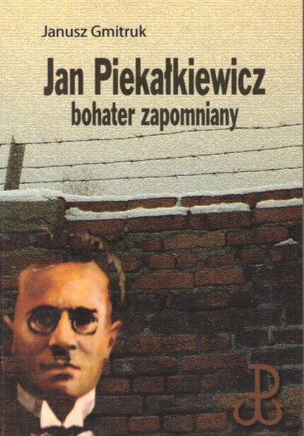 Jan Piekałkiewicz bohater zapomniany