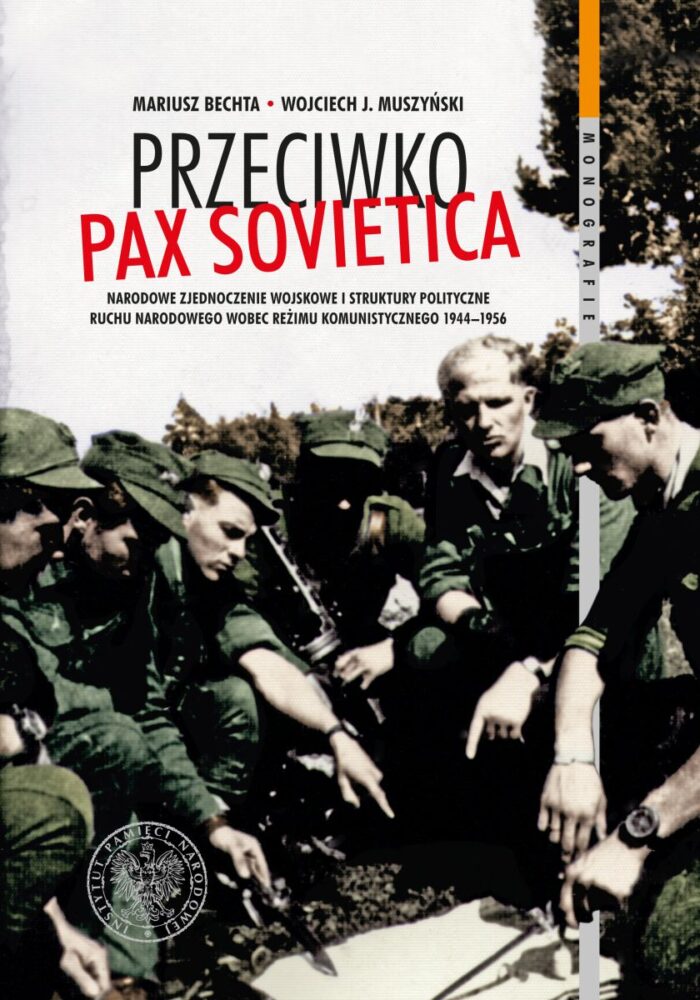 Przeciwko PAX SOVIETICA. Narodowe Zjednoczenie Wojskowe i struktury polityczne Ruchu Narodowego wobec reżimu komunistycznego 1944-1956 - obrazek 1