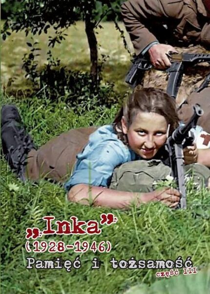 Inka (1928-1946). Pamięć i tożsamość cz. III