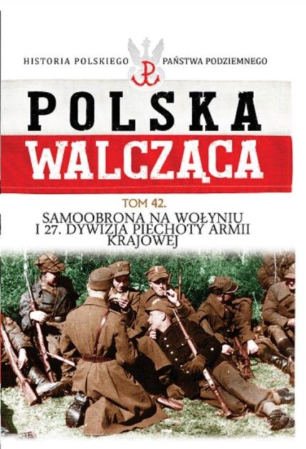 Polska Walcząca. Samoobrona na Wołyniu