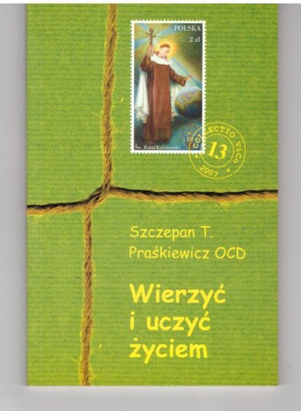 Wierzyć i uczyć życiem. Teologia św. Rafała Kalinowskiego_