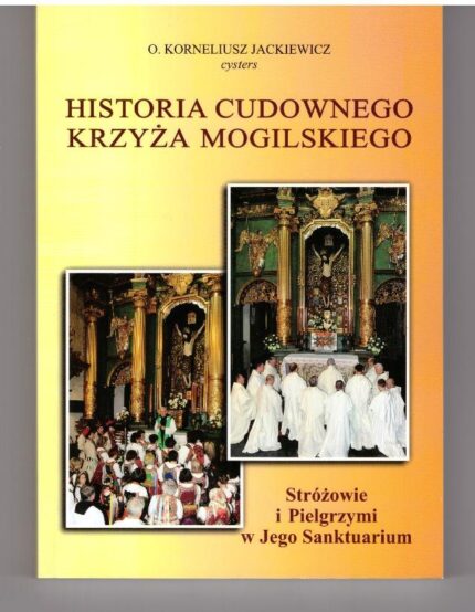 Historia Cudownego Krzyża Mogilskiego_