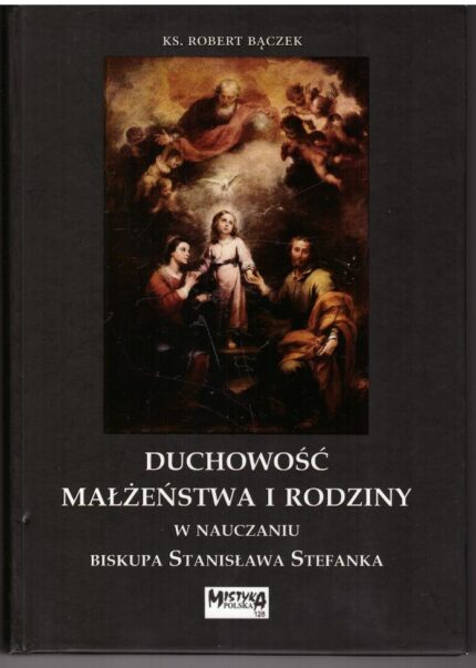 Duchowość małżeństwa i rodziny w nauczaniu biskupa Stanisława Stefanka_