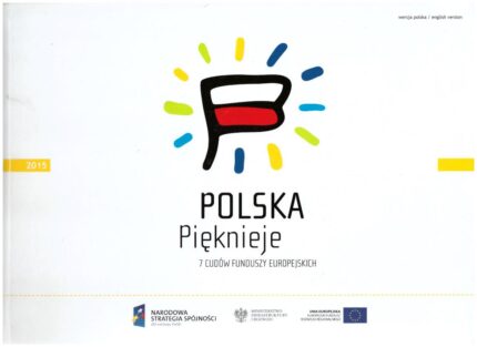 Polska pięknieje. 7 cudów funduszy europejskich_