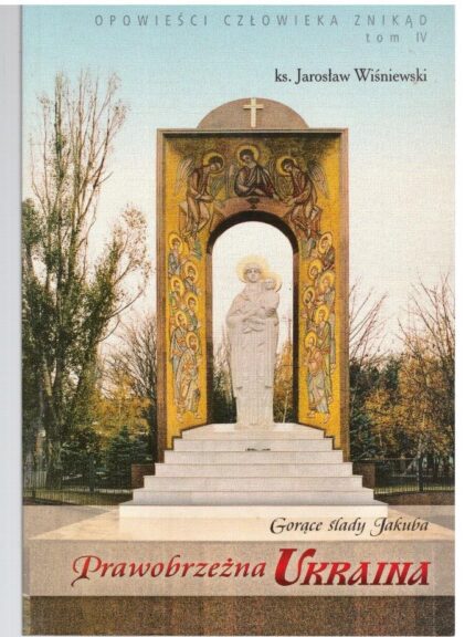 Gorące ślady Jakuba. Prawobrzeżna Ukraina_