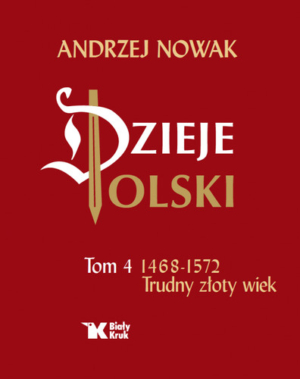 Dzieje Polski. Tom 4. Trudny złoty wiek