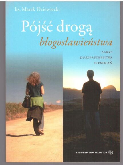 Pójść drogą błogosławieństwa. Zarys duszpasterstwa powołań_