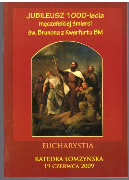 Jubileusz 1000-lecia męczeńskiej śmierci św. Brunona z Kwerfurtu BM. Eucharystia_
