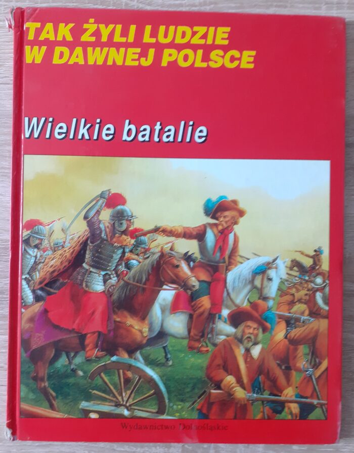 Tak żyli ludzie w dawnej Polsce. Wielkie batalie_ - obrazek 1