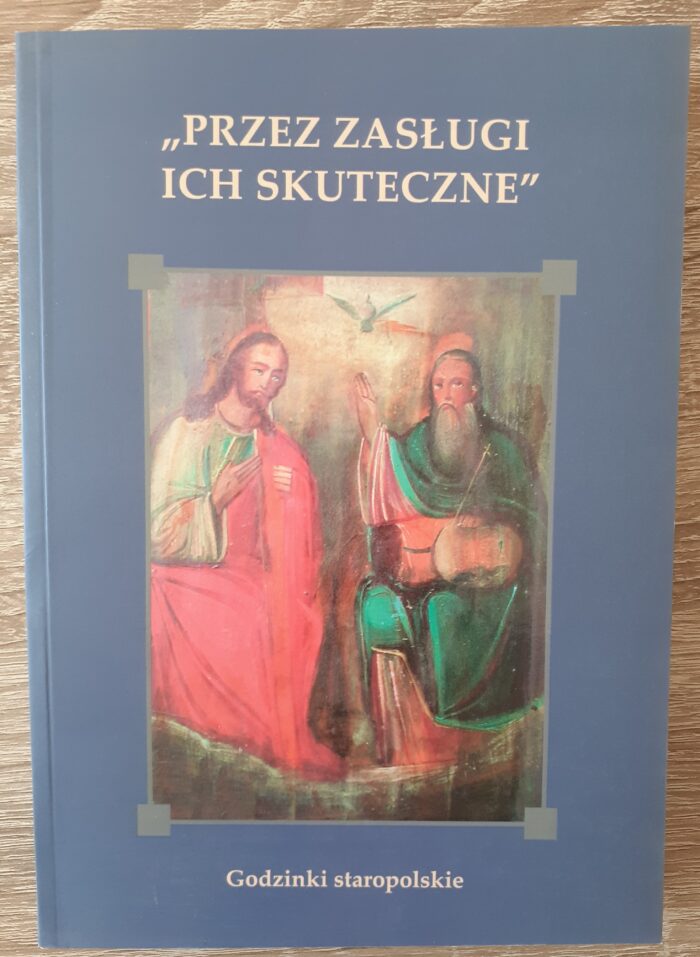 Przez zasługi ich skuteczne. Godzinki staropolskie_ - obrazek 1