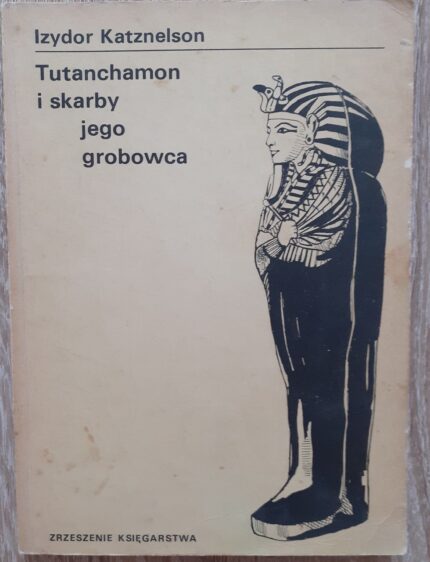 Tutanchamon i skarby jego grobowca_