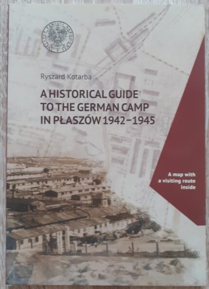 A historical guide to the German camp in Płaszów 1942-1945_