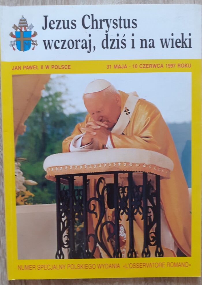 Jezus Chrystus wczoraj, dziś i na wieki. Jan Paweł II w Polsce 31 maja - 10 czerwca 1997 roku_ - obrazek 1