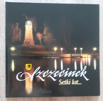 Szczecinek. Setki lat... Tysiące możliwości_