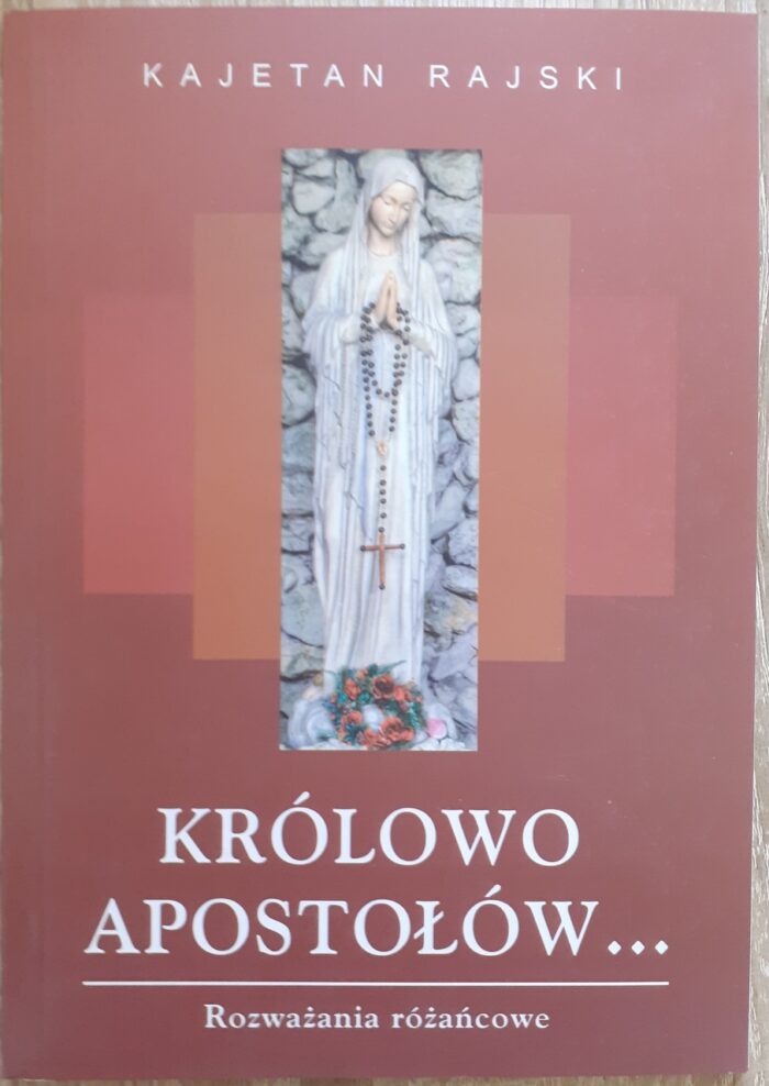 Królowo Apostołów... Rozważania różańcowe_ - obrazek 1
