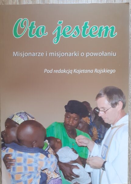 Oto jestem. Misjonarze i misjonarki o powołaniu_
