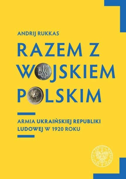 Razem z Wojskiem Polskim. Armia Ukraińskiej Republiki Ludowej w 1920 r.