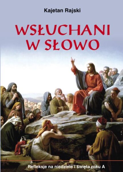 Wsłuchani w Słowo. Refleksje na niedziele i święta roku A_
