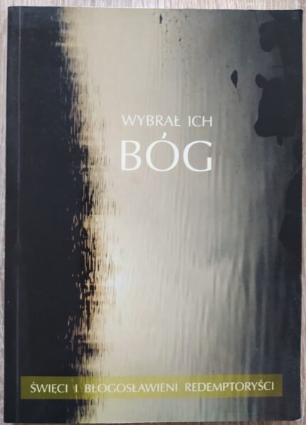 Wybrał ich Bóg. Święci i błogosławieni redemptoryści_