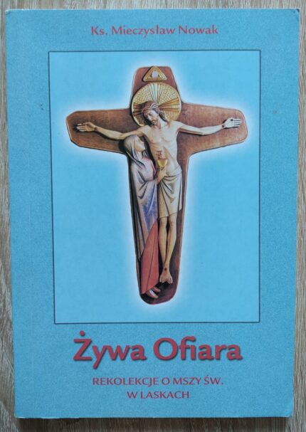 Żywa Ofiara. Rekolekcje o Mszy św. w Laskach_