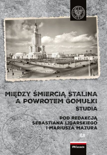 Między śmiercią Stalina a powrotem Gomułki Polska. Studia