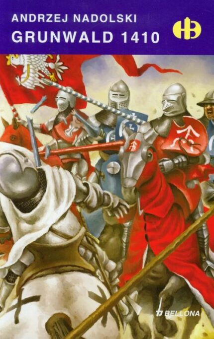 Grunwald 1410 - Historyczne Bitwy