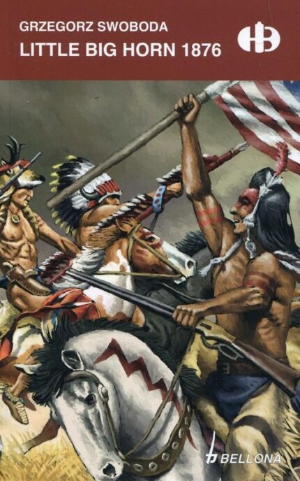 Little Big Horn 1876 - Historyczne Bitwy