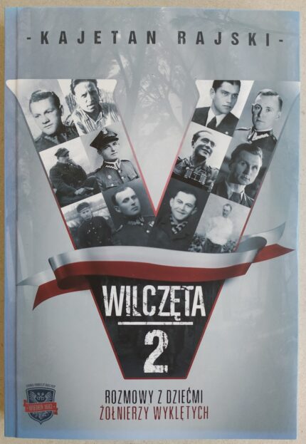 Wilczęta 2. Rozmowy z dziećmi Żołnierzy Wyklętych