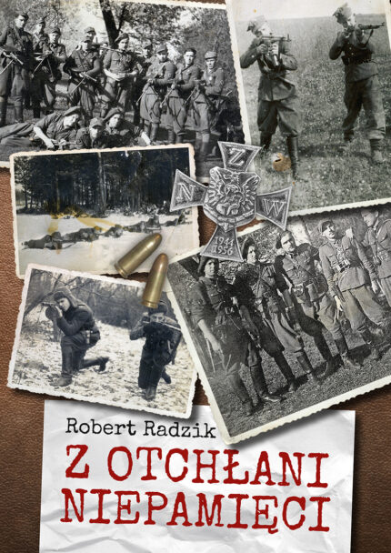 Z otchłani niepamięci. Szkice i opowieści o Wyklętych z NZW - z autografem Autora