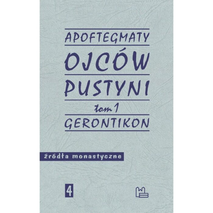Apoftegmaty Ojców Pustyni. T. 1 Gerontikon - obrazek 1