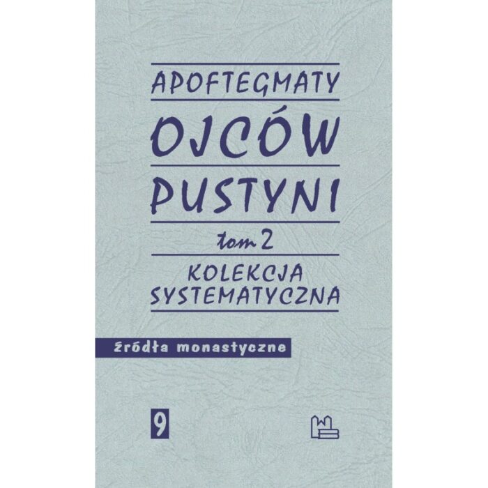 Apoftegmaty Ojców Pustyni. T. 2 Kolekcja Systematyczna - obrazek 1
