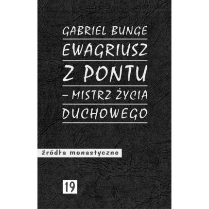 Ewagriusz z Pontu - mistrz życia duchowego