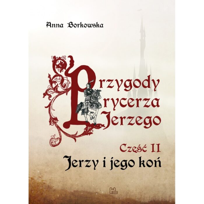 Przygody rycerza Jerzego (część II) Jerzy i jego koń - obrazek 1