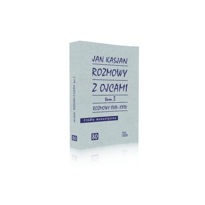 Rozmowy z Ojcami, tom 3 Rozmowy XVIII-XXIV - Św. Jan Kasjan - obrazek 1