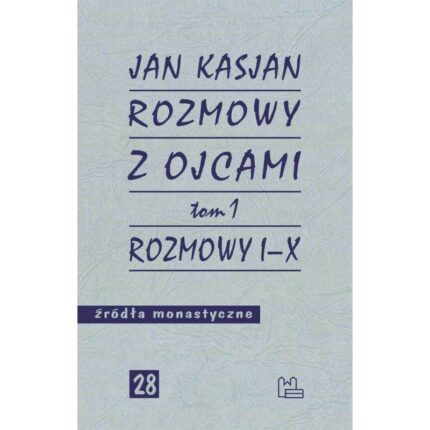 Rozmowy z Ojcami, tom 1 Rozmowy I-X - Św. Jan Kasjan
