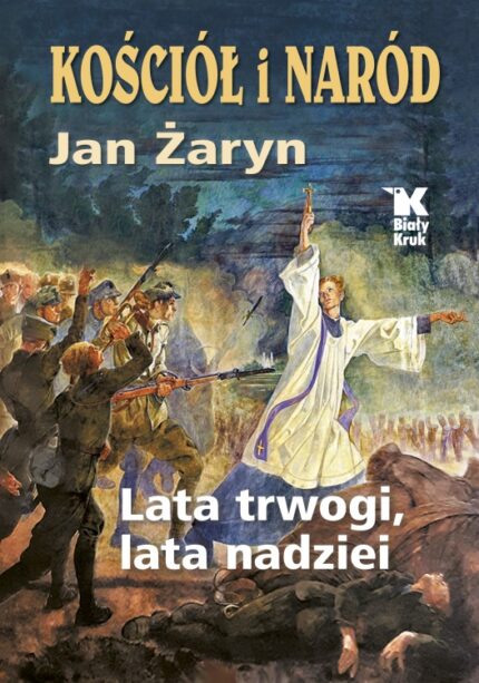 Kościół i Naród. Lata trwogi, lata nadziei