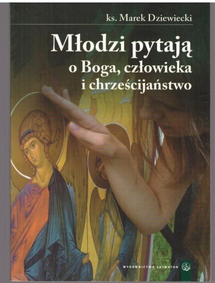 Młodzi pytają o Boga, człowieka i chrześcijaństwo