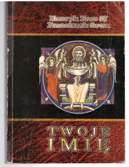 Twoje imię. Przewodnik onomastyczno-hagiograficzny
