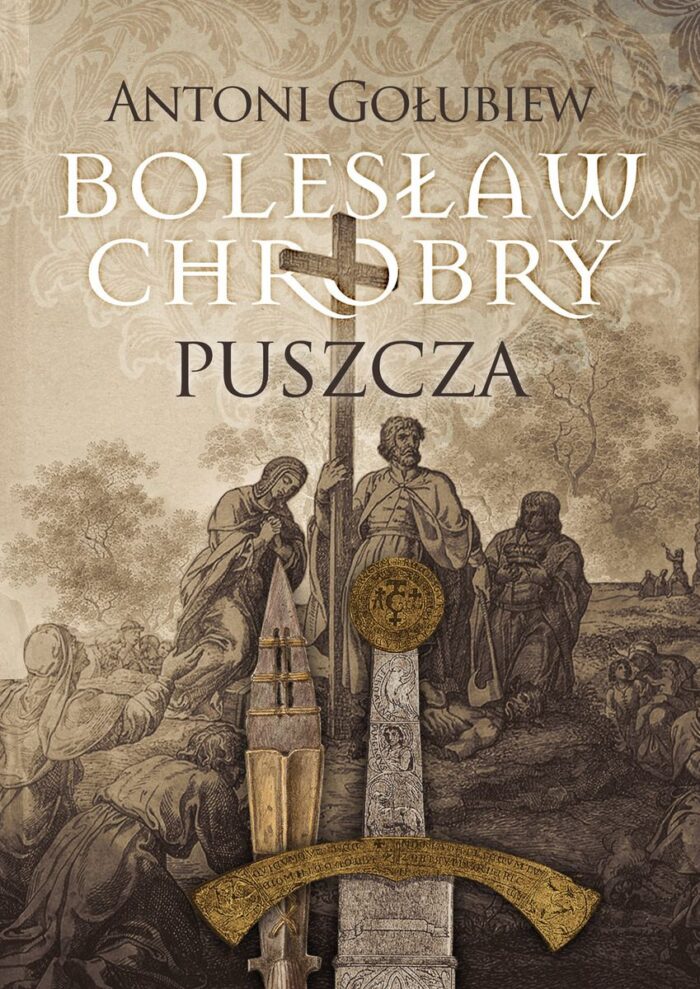Bolesław Chrobry. Tom 1. Puszcza - obrazek 1