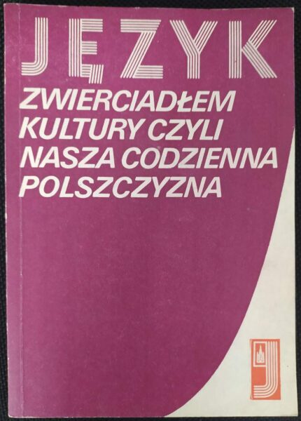 Język zwierciadłem kultury czyli nasza codzienna polszczyzna