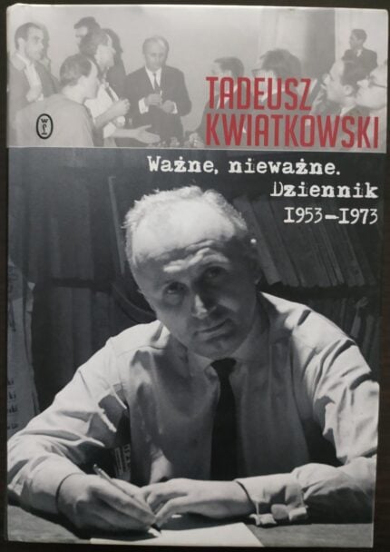 Ważne, nieważne. Dziennik 1953-1973