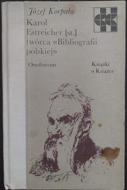 Karol Estreicher (st.) twórca Bibliografii polskiej