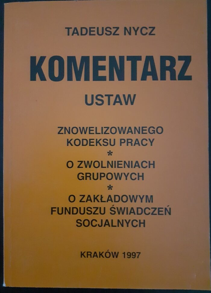Komentarz ustaw znowelizowanego Kodeksu Pracy, o zwolnieniach grupowych, o Zakładowym Funduszu Świadczeń Socjalnych - obrazek 1