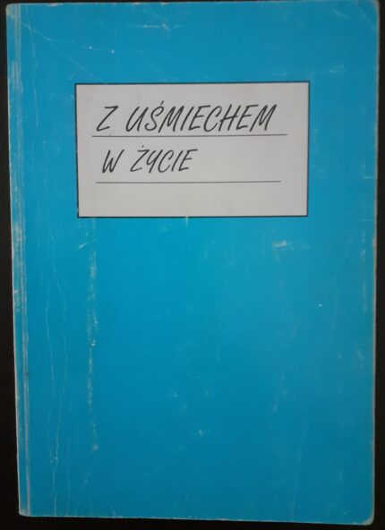 Z uśmiechem w życie. Wiersze, piosenki, inscenizacje dla najmłodszych