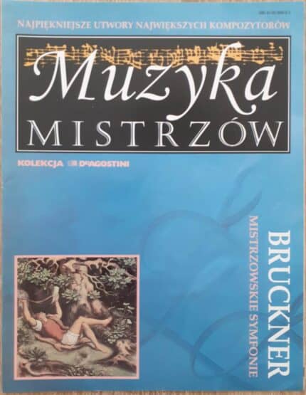 Muzyka Mistrzów. Bruckner. Mistrzowskie symfonie