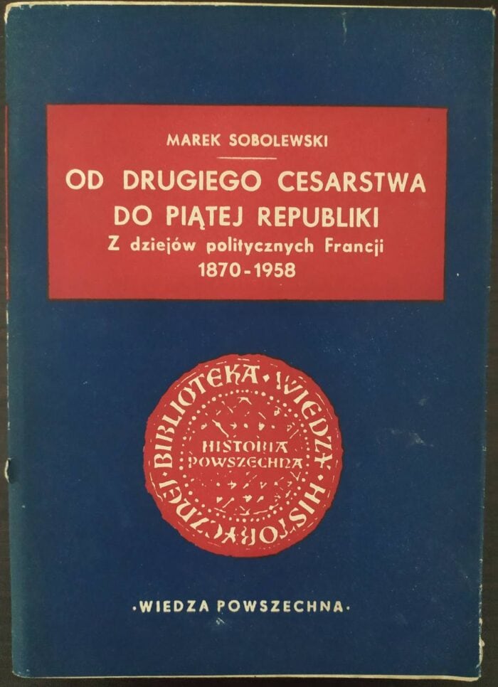 Od drugiego cesarstwa do piątej republiki. Z dziejów politycznych Francji 1870-1958 - obrazek 1
