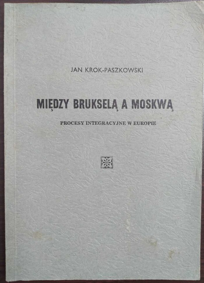 Między Brukselą a Moskwą. Procesy integracyjne w Europie - obrazek 1