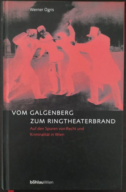 Vom Galgenberg zum Ringtheaterbrand