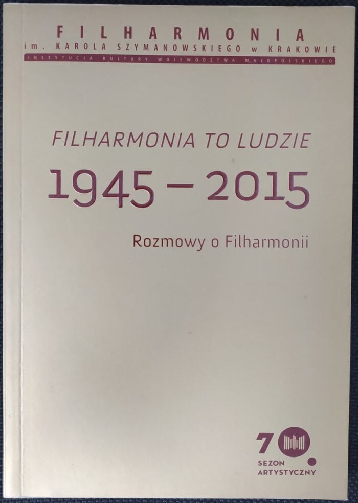 Filharmonia to ludzie 1945-2015. Rozmowy o Filharmonii - obrazek 1