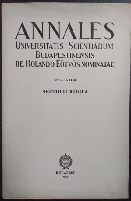 Annales Universitatis Scientiarum Budapestinensis de Rolando Eotvos Nominatae Separatum Sectio Iuridica